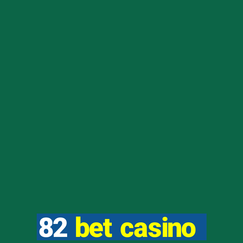 82 bet casino